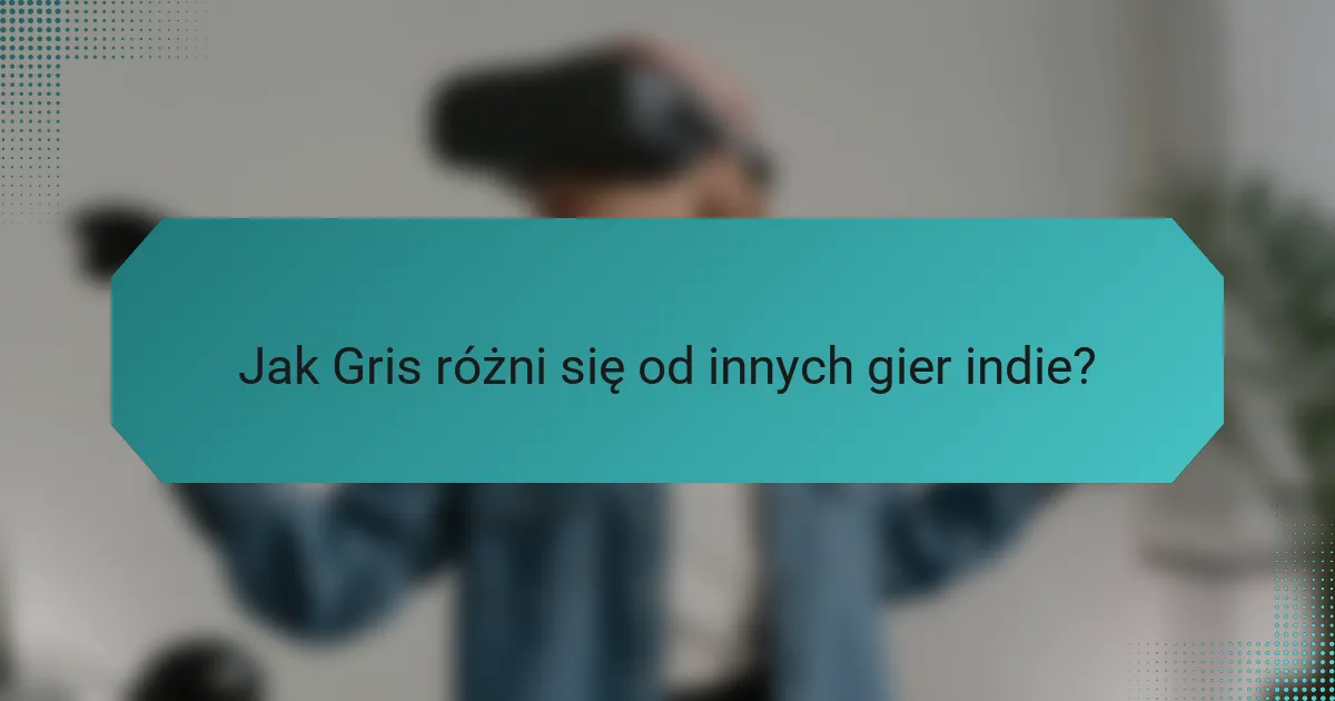 Jak Gris różni się od innych gier indie?