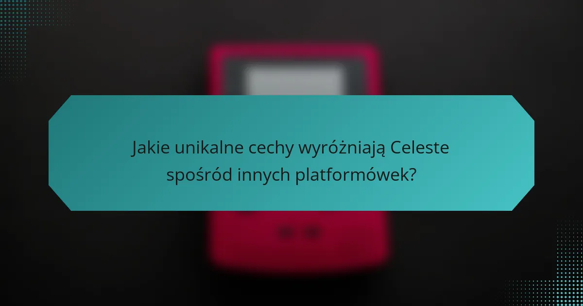 Jakie unikalne cechy wyróżniają Celeste spośród innych platformówek?