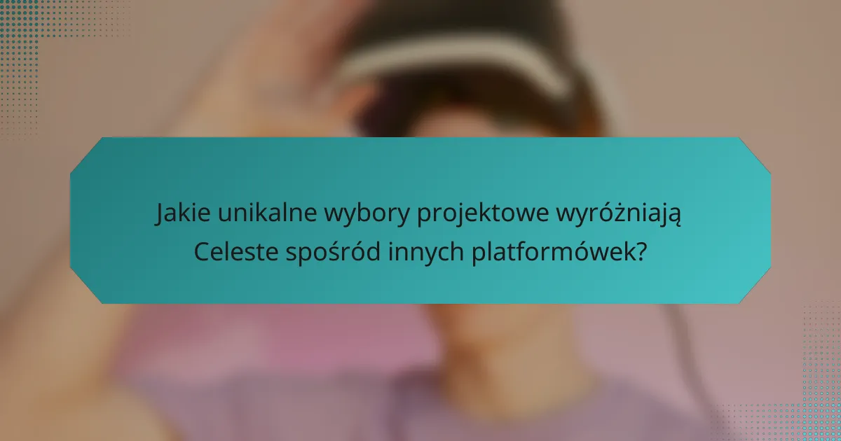 Jakie unikalne wybory projektowe wyróżniają Celeste spośród innych platformówek?